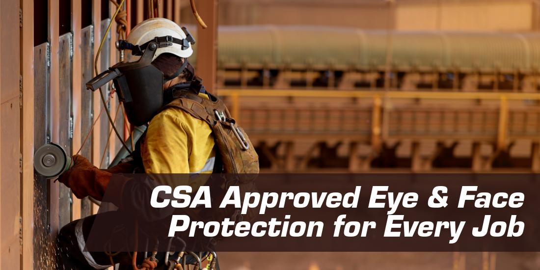 CSA Approved Eye & Face Protection for Every Job