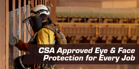 CSA Approved Eye & Face Protection for Every Job
