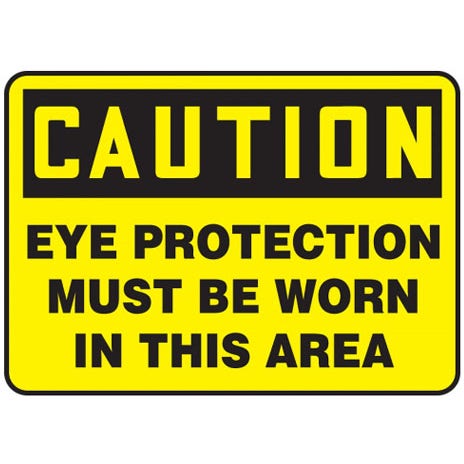 "Eye Protection Must be Worn in this Area" -OSHA Notice Safety Sign