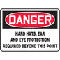 "Hard Hat, Ear, and Eye Protection Required Beyond This Point" -OSHA Danger Safety Sign