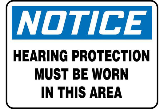 "Hearing Protection Must Be Worn In This Area" -OSHA Notice Safety Sign