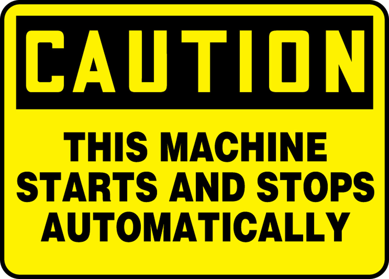 This Machine Starts and Stops Automatically" -OSHA Notice Safety Sign